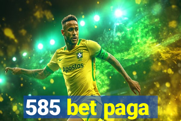 585 bet paga