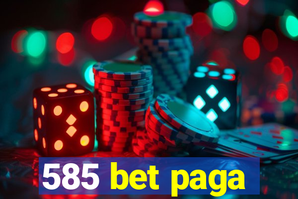 585 bet paga