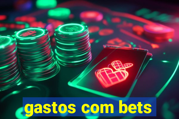 gastos com bets