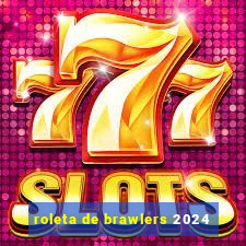 roleta de brawlers 2024