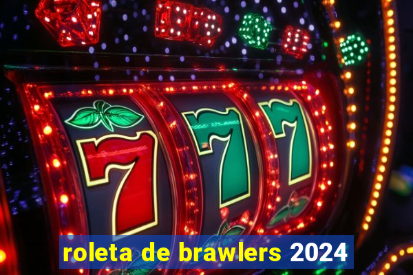 roleta de brawlers 2024