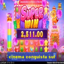 cinema conquista sul