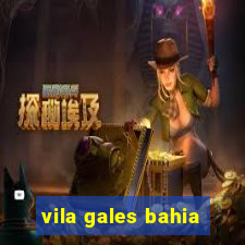 vila gales bahia