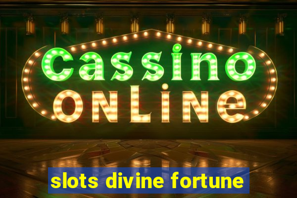 slots divine fortune