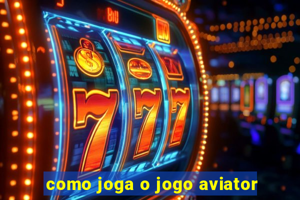 como joga o jogo aviator