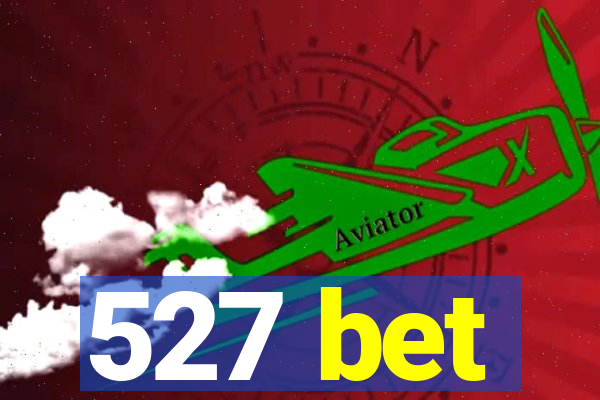 527 bet