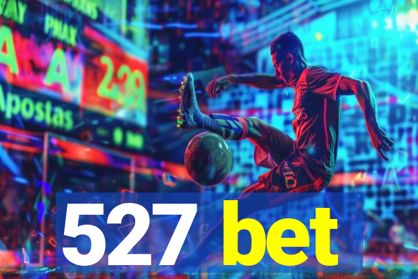 527 bet