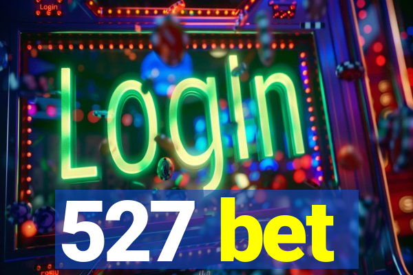 527 bet