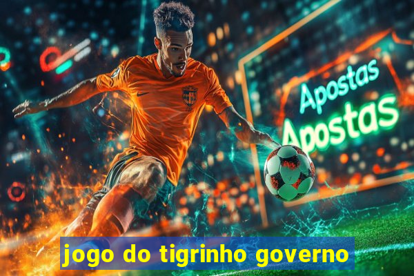 jogo do tigrinho governo