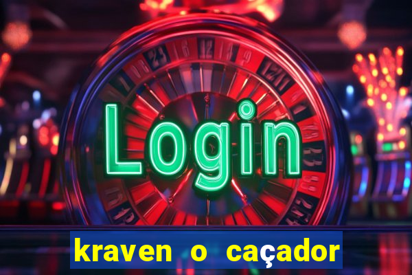 kraven o caçador filme completo dublado