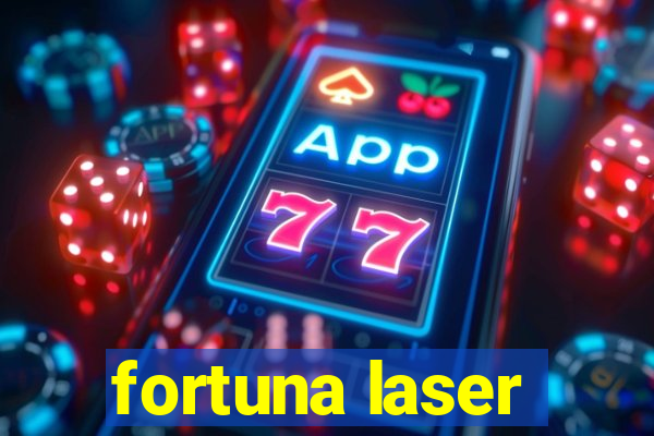 fortuna laser