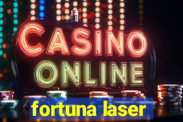 fortuna laser