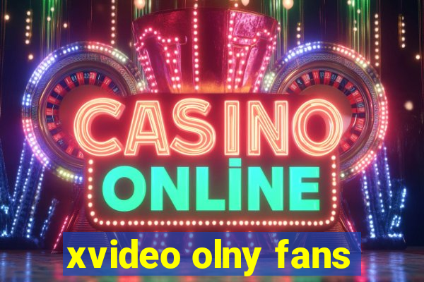 xvideo olny fans