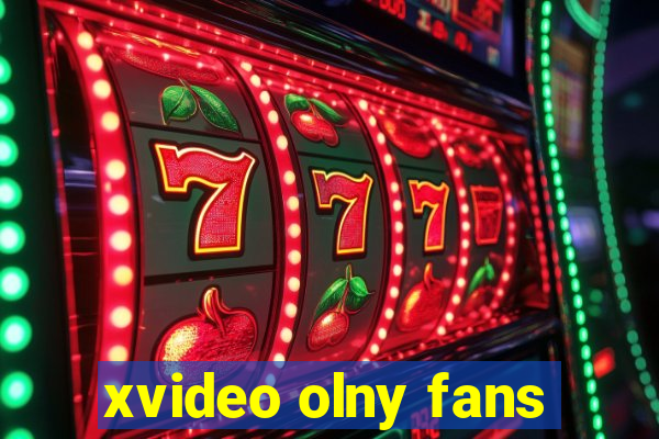 xvideo olny fans