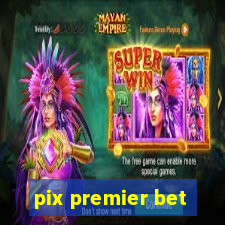 pix premier bet