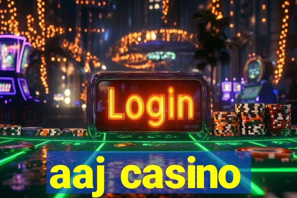 aaj casino