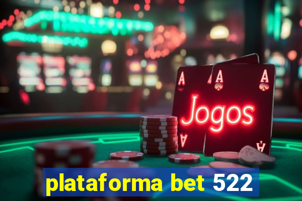 plataforma bet 522