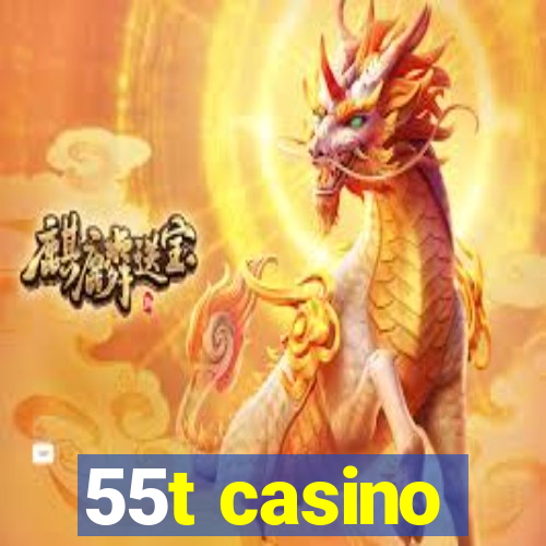 55t casino