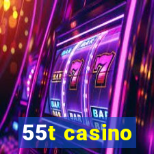 55t casino