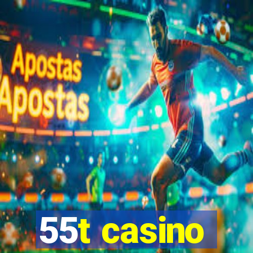 55t casino