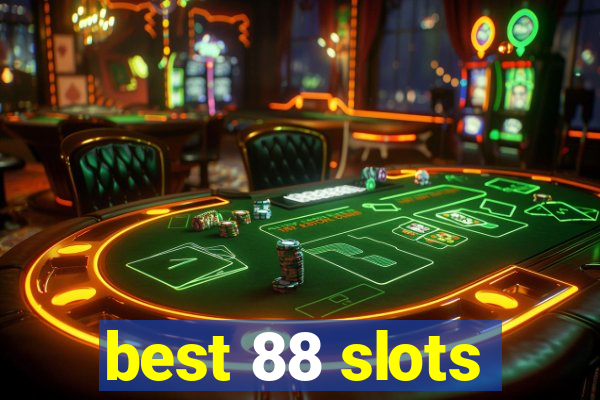 best 88 slots