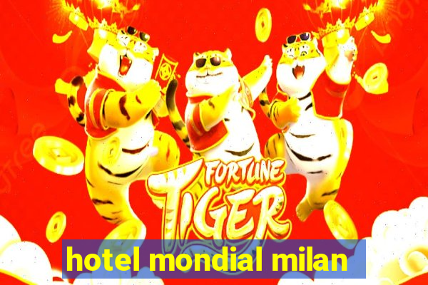 hotel mondial milan