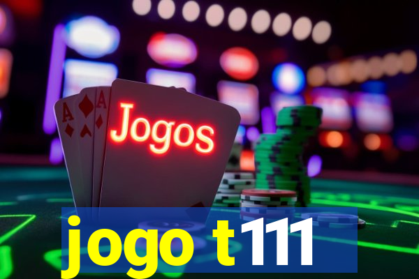 jogo t111