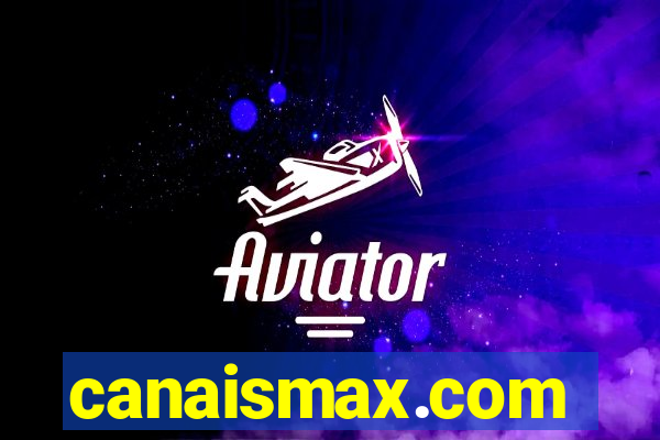 canaismax.com