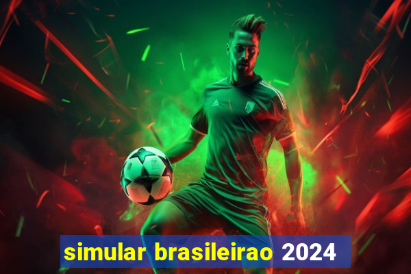 simular brasileirao 2024