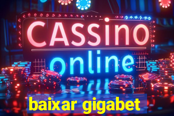 baixar gigabet