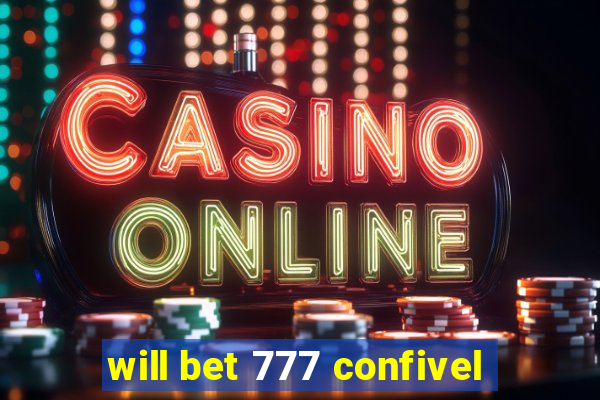 will bet 777 confivel