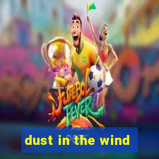 dust in the wind