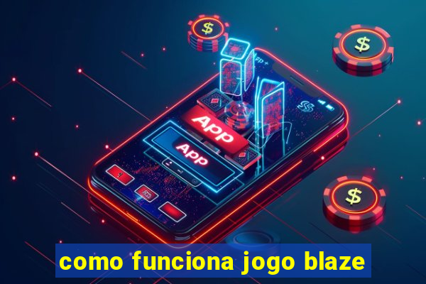 como funciona jogo blaze