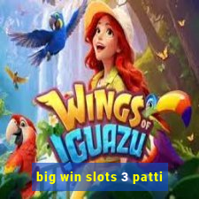 big win slots 3 patti