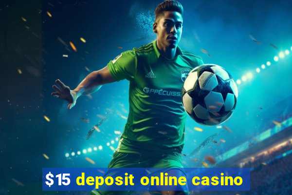 $15 deposit online casino