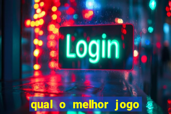 qual o melhor jogo para jogar