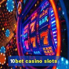 10bet casino slots