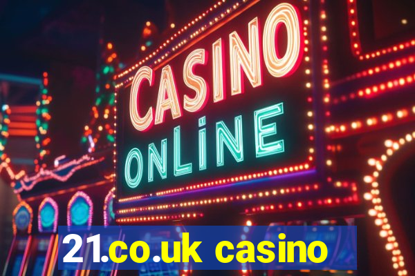 21.co.uk casino