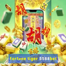 fortune tiger 5588bet