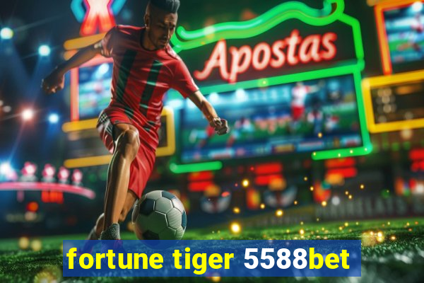 fortune tiger 5588bet