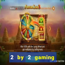 2 by 2 gaming online casinos