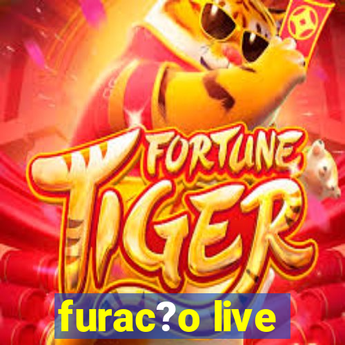 furac?o live