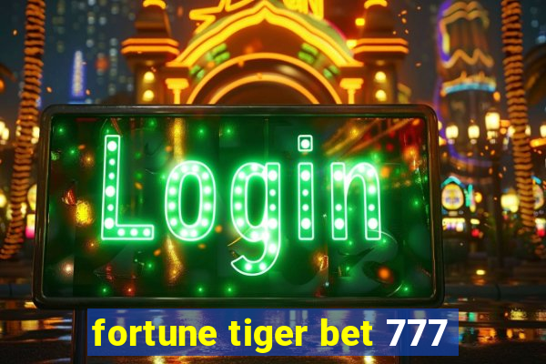 fortune tiger bet 777