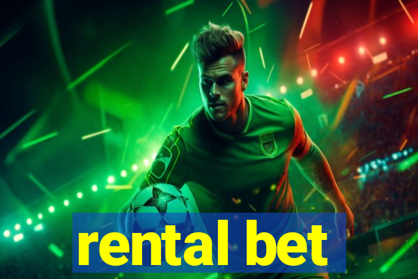 rental bet