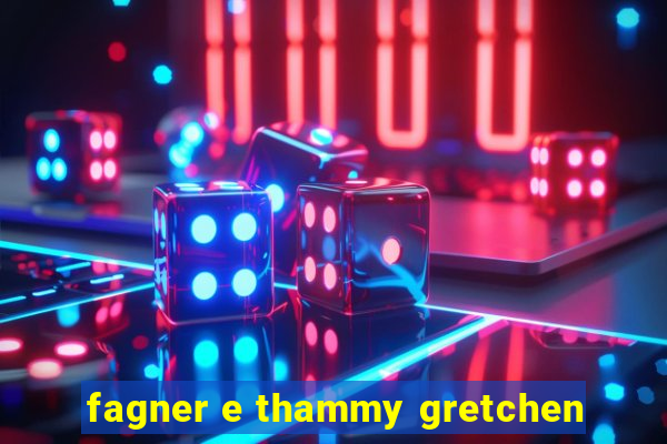 fagner e thammy gretchen