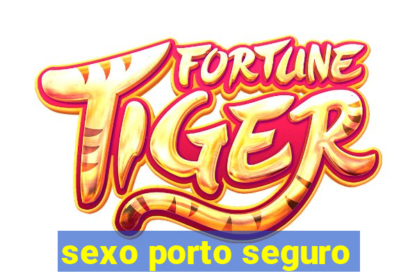 sexo porto seguro