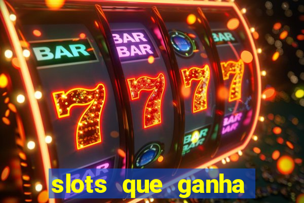 slots que ganha dinheiro de verdade