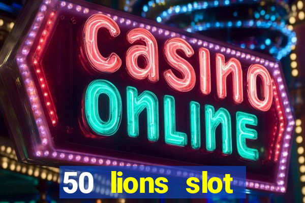 50 lions slot machine free download