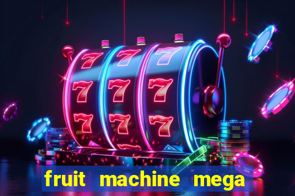 fruit machine mega bonus slot