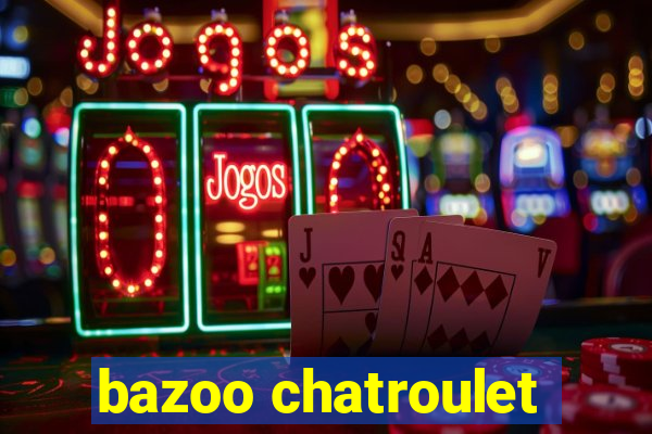 bazoo chatroulet